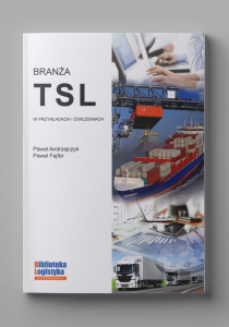 Branża TSL w przykładach i ćwiczeniach. Książka plus dodatki -  Wydanie drukowane